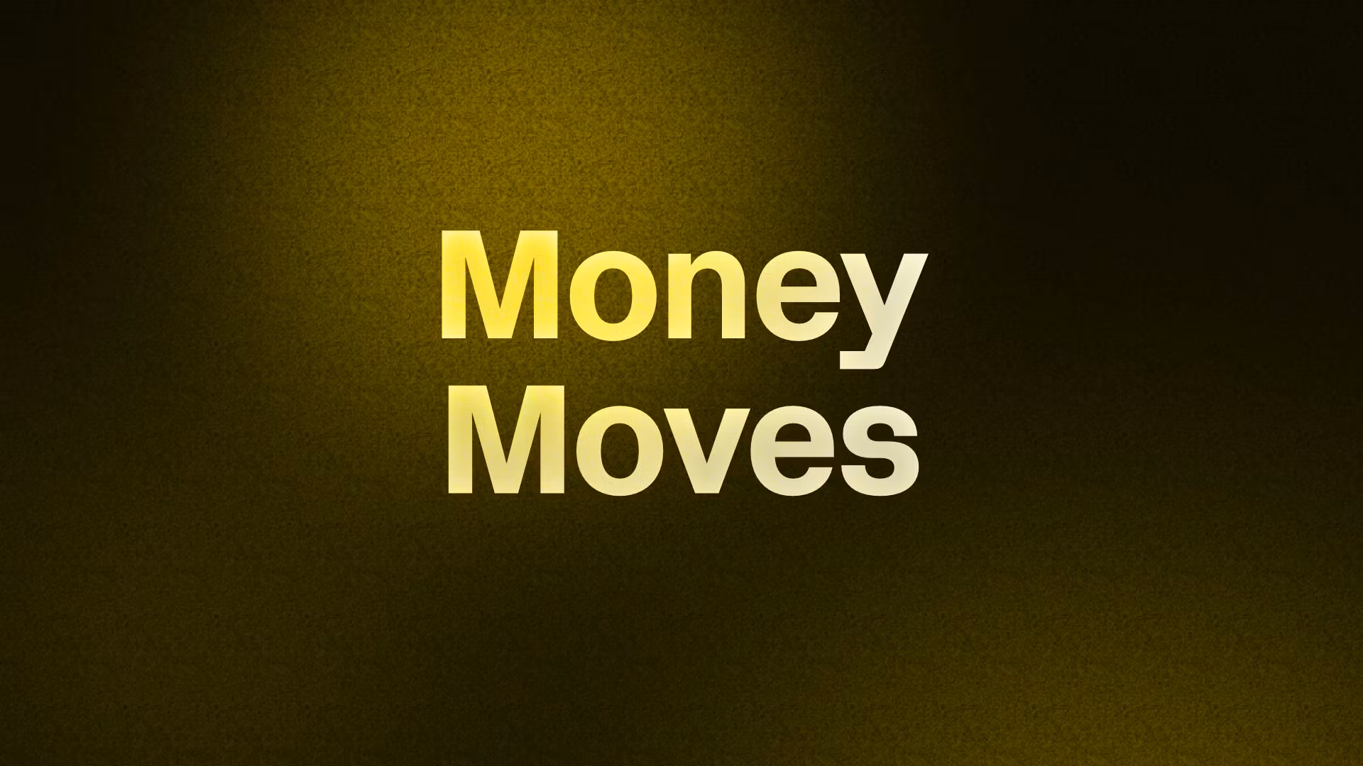 Money Moves