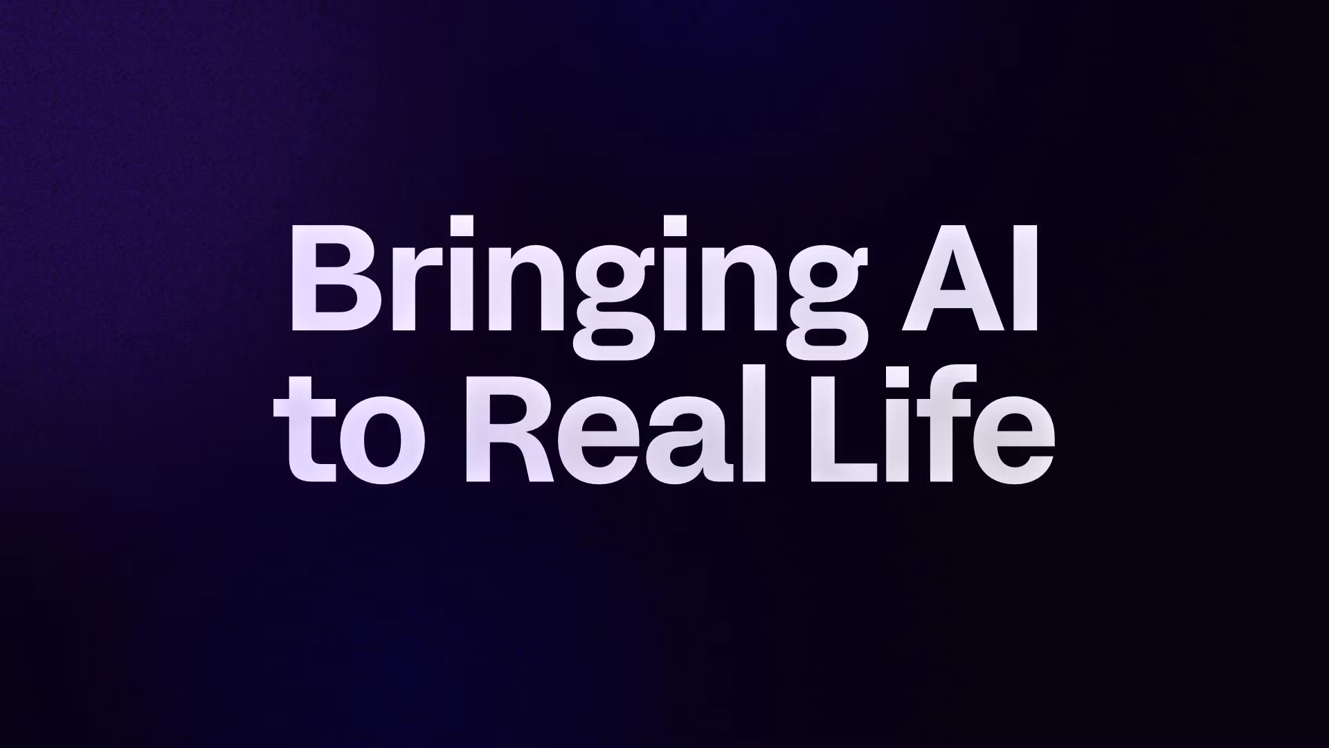 Bringing AI to Real Life