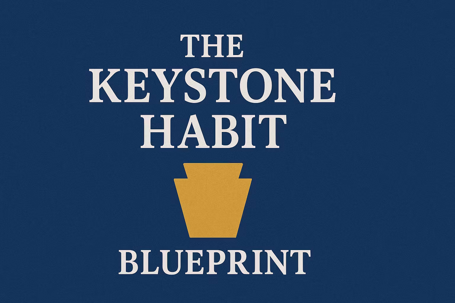 The Keystone Habit Blueprint