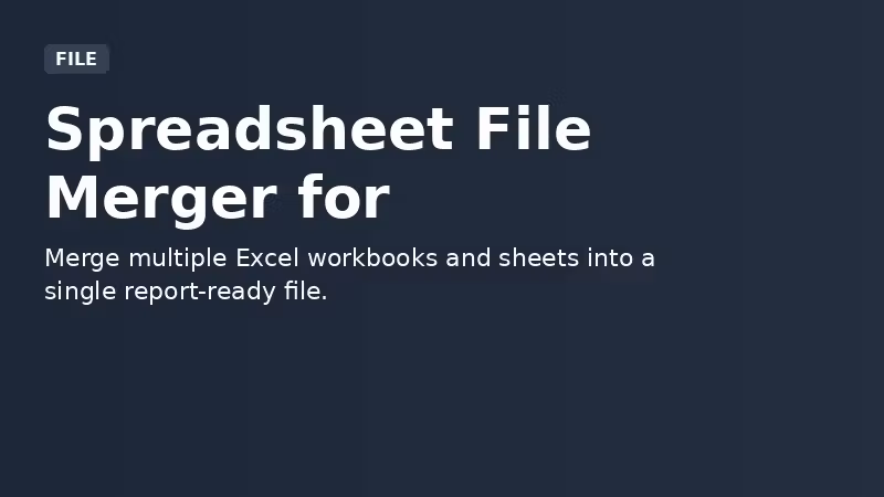 Spreadsheet File Merger for Reporting