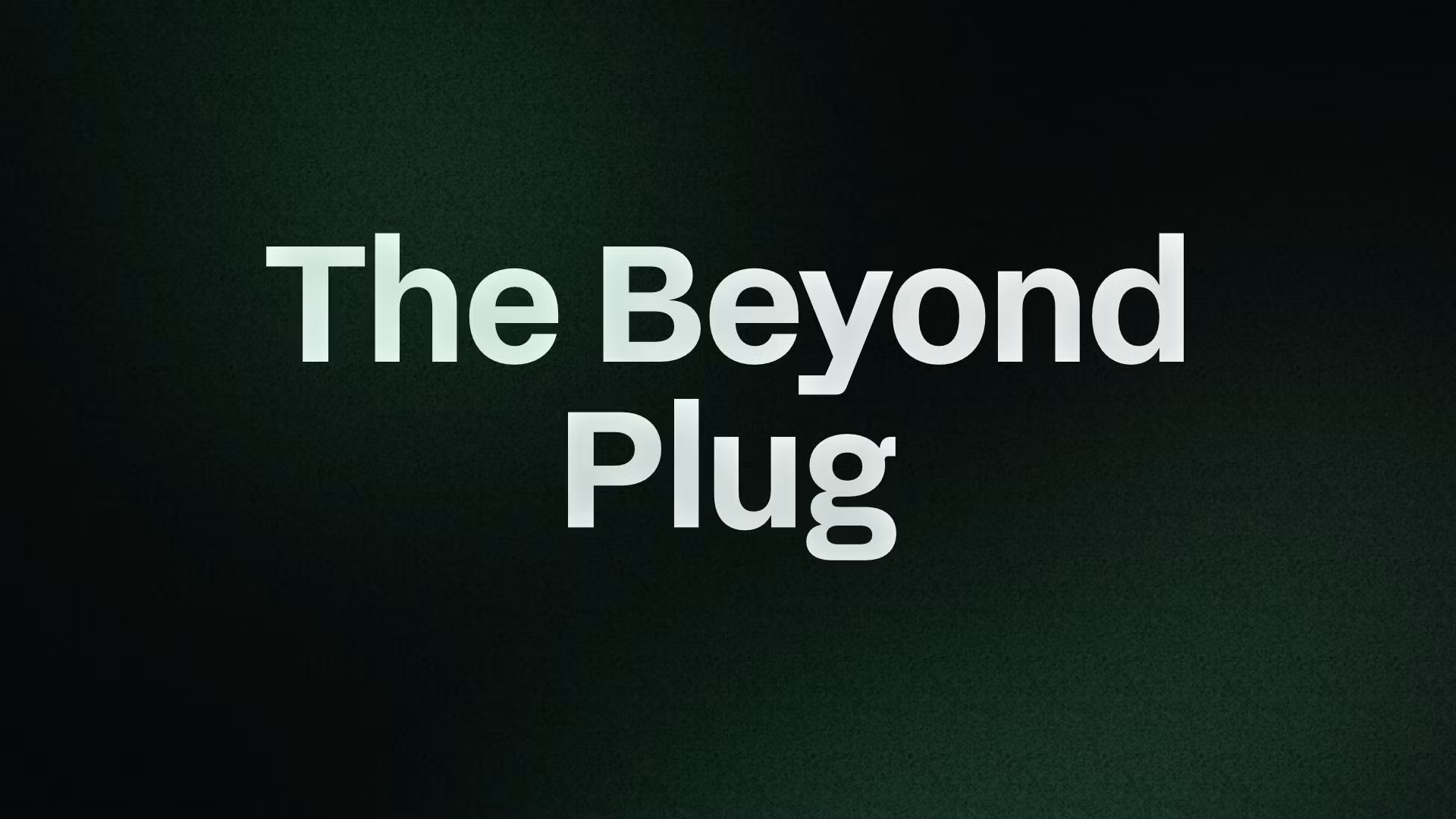 The Beyond Plug 