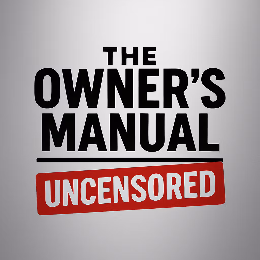 The Owners Manual, UNCENSORED 