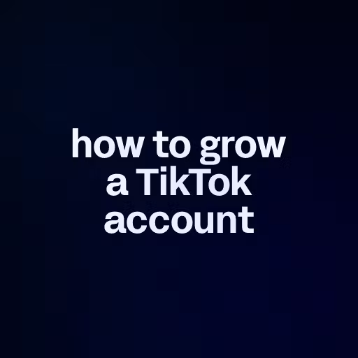 how to grow a TikTok account 