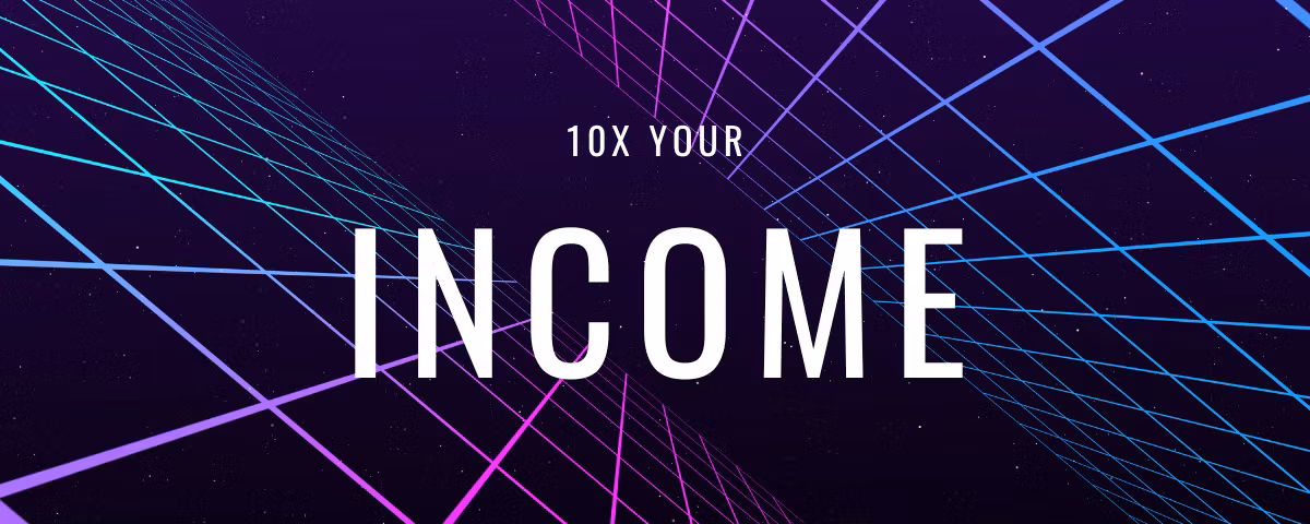 10x Your Income