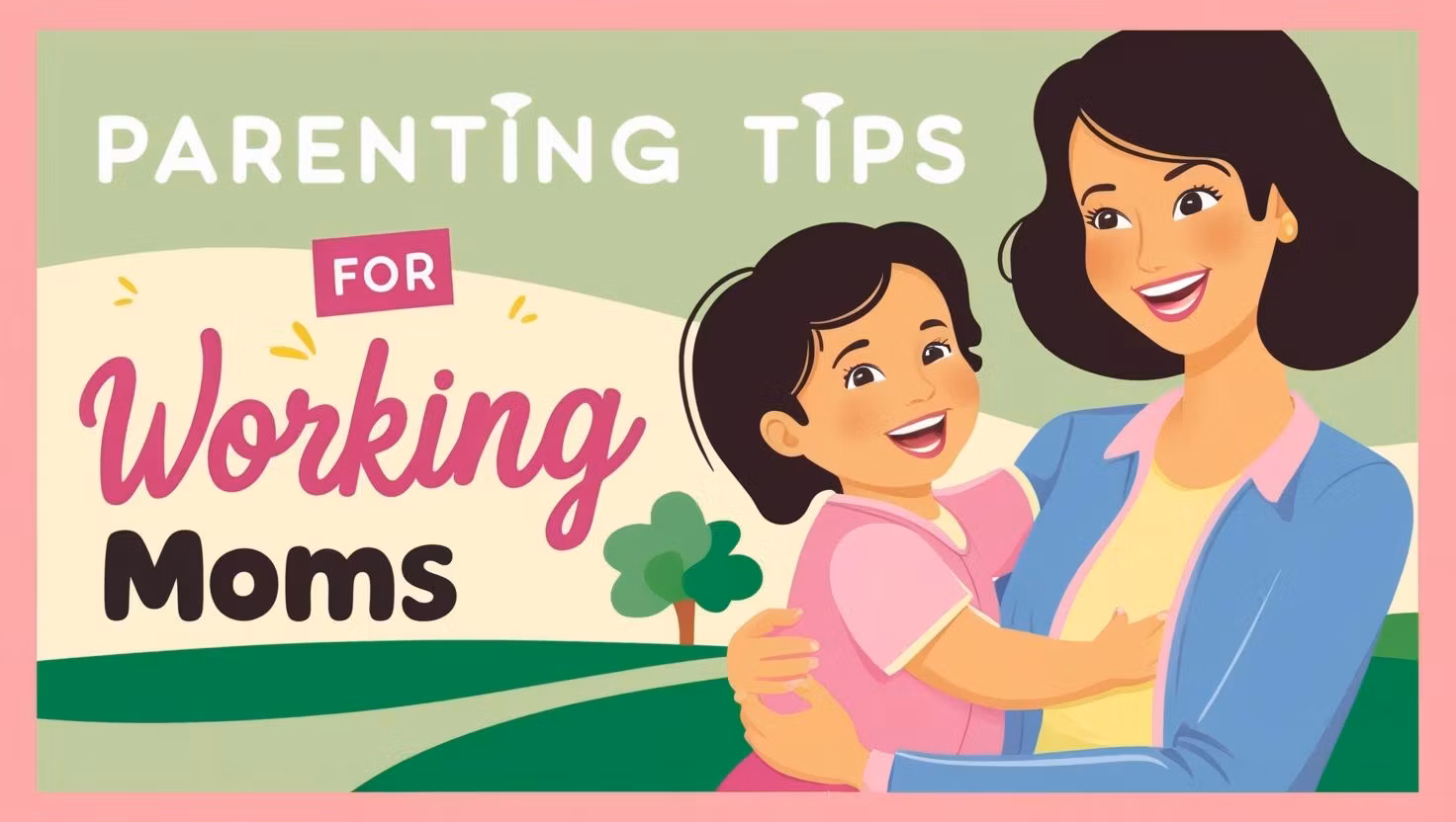 Parenting Tips 4 Working Moms