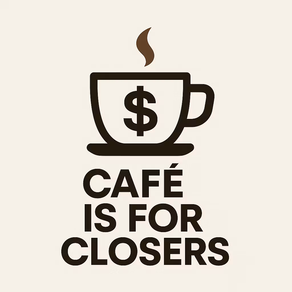 Café is for Closers