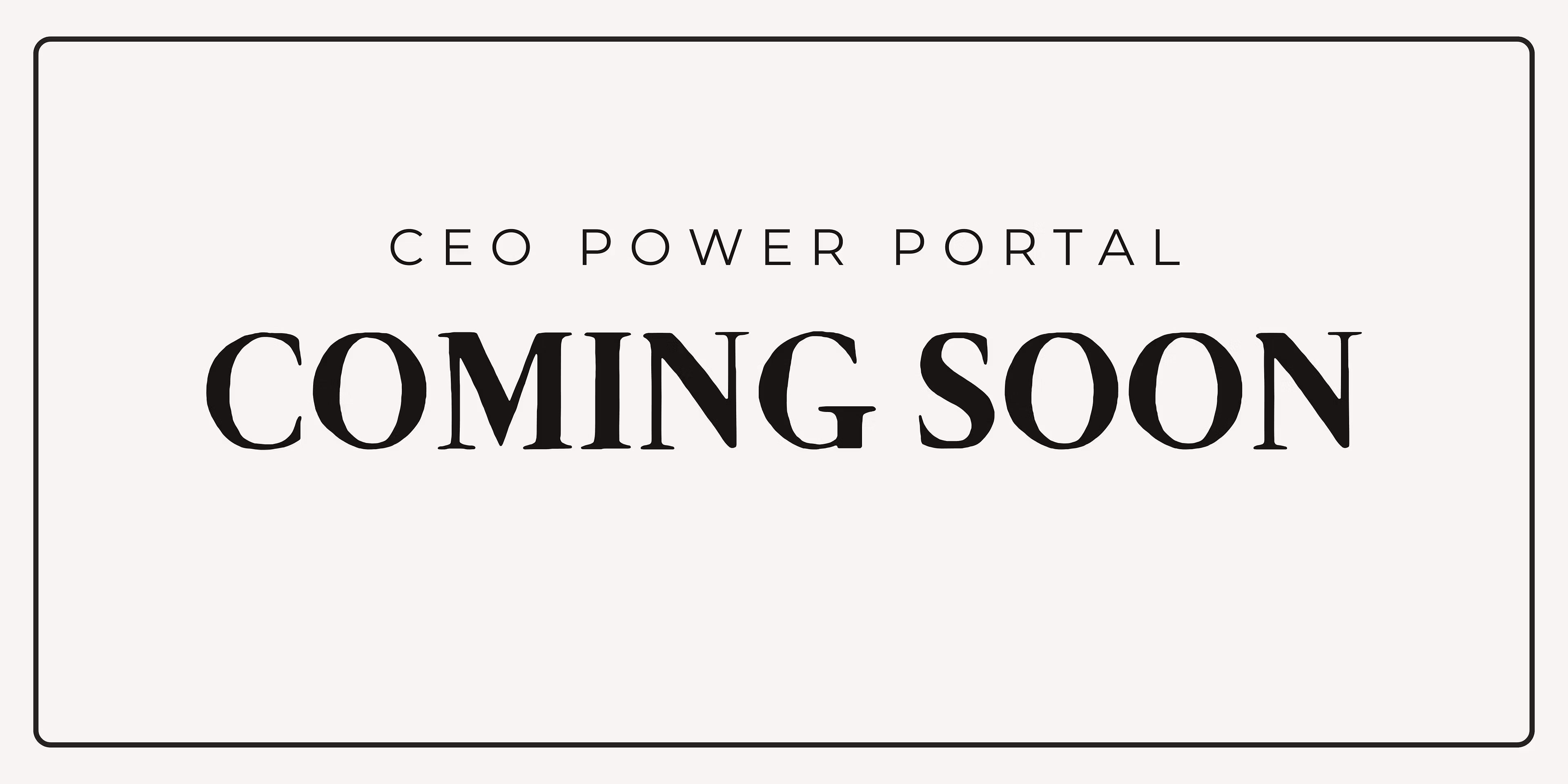 CEO Power Portal
