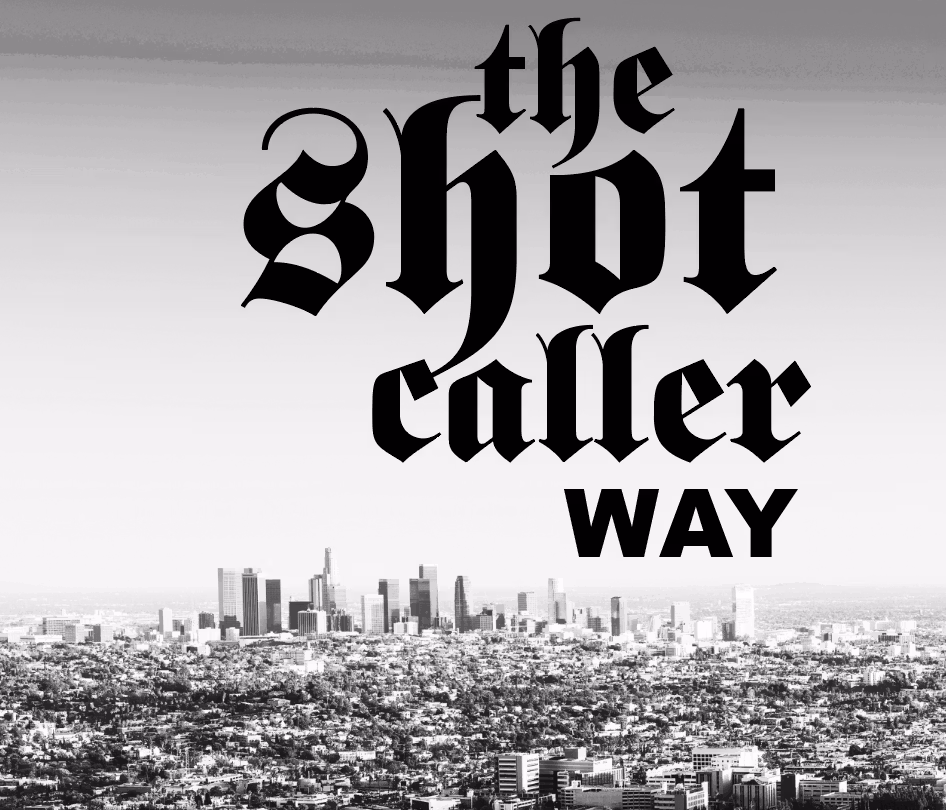 The Shot Caller Way