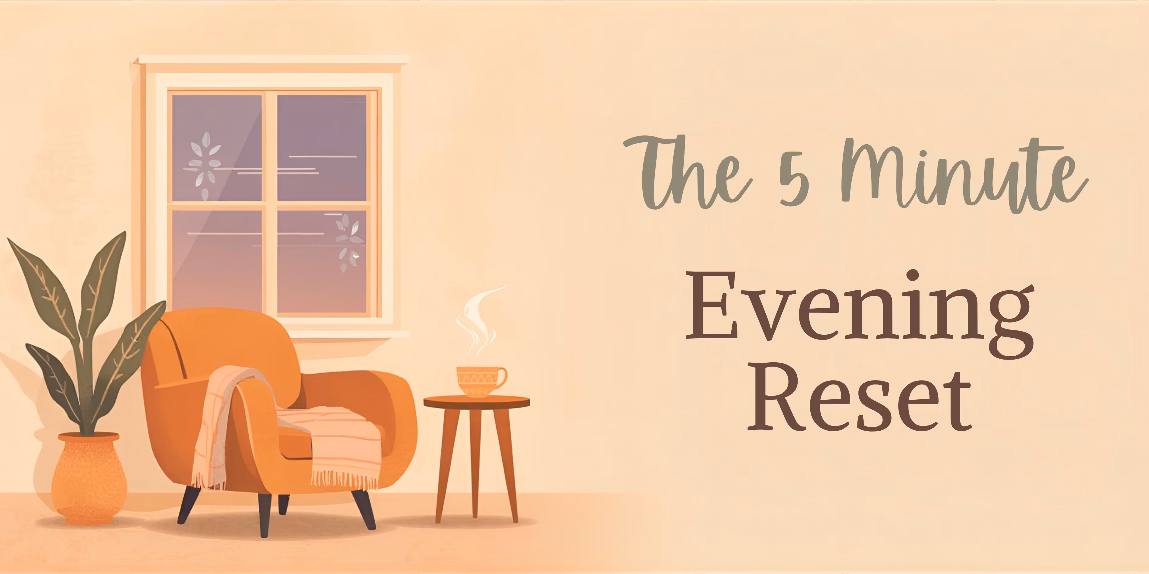 The 5-Minute Evening Reset