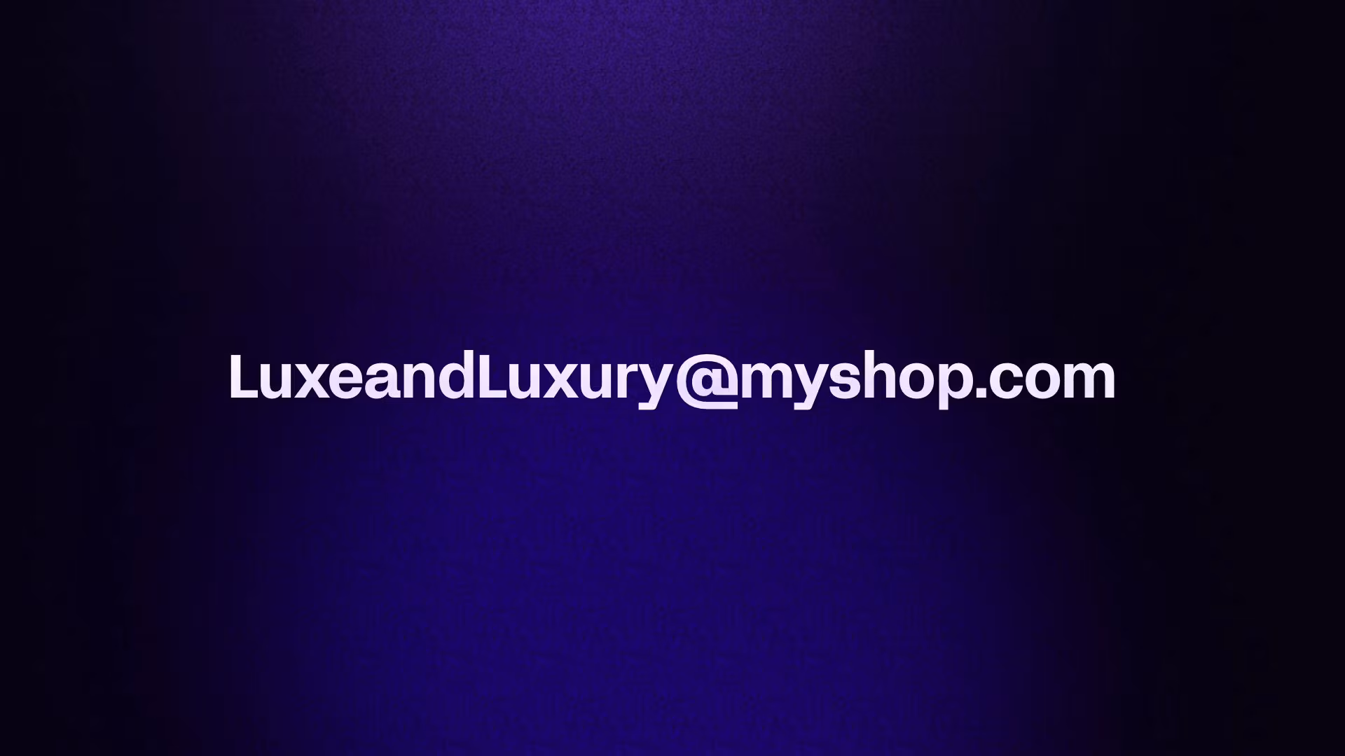 LuxeandLuxury@myshop.com