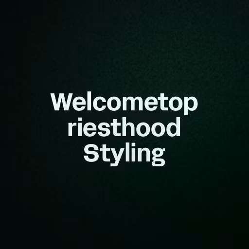 Welcometopriesthood Styling 
