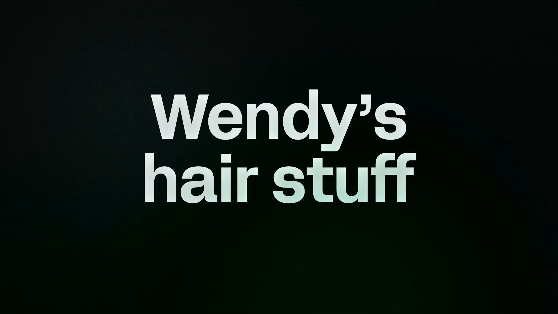 Wendy’s hair stuff