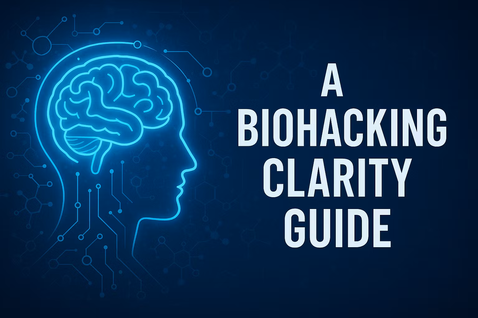 BioHacking Clarity Blueprint