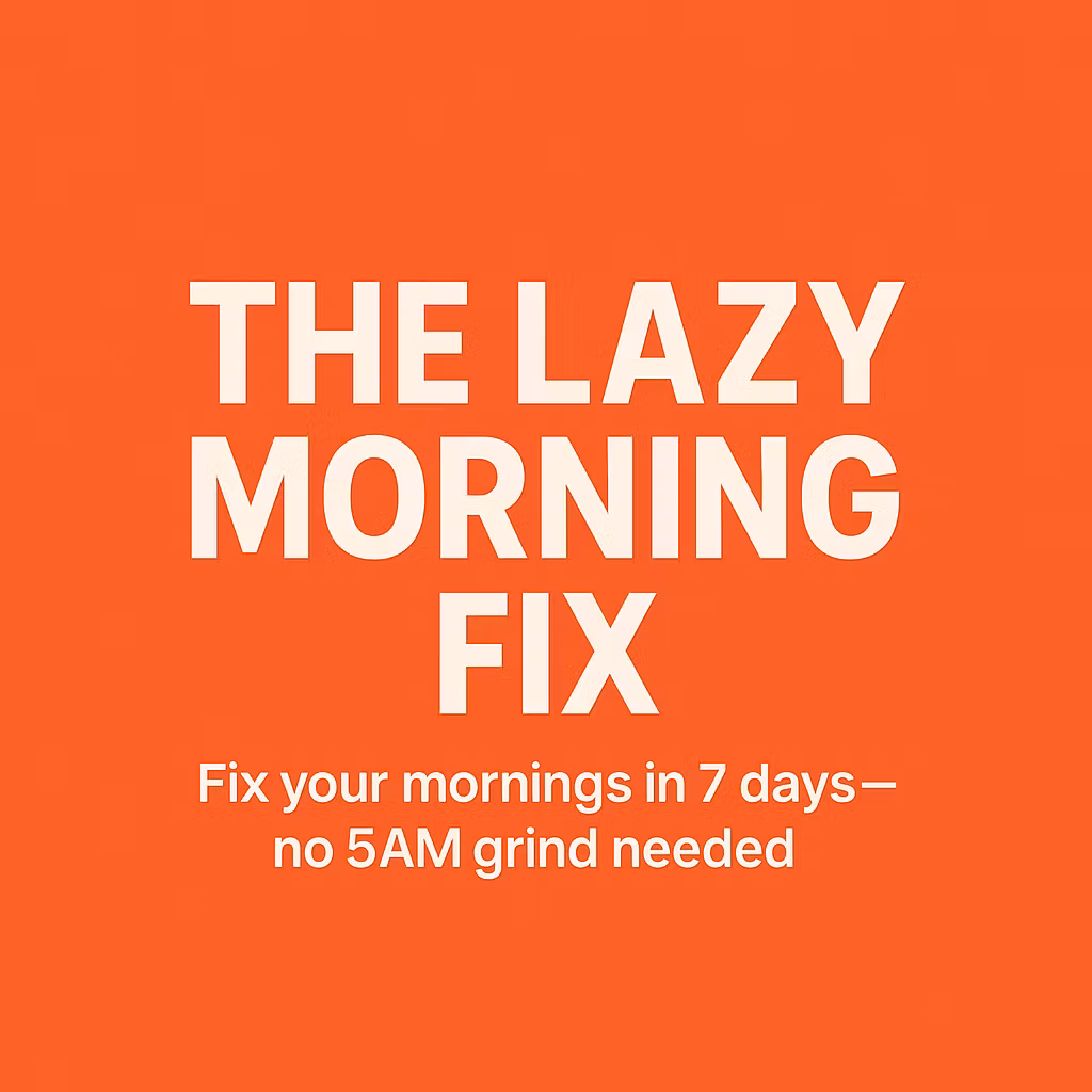 The Lazy Morning Fix
