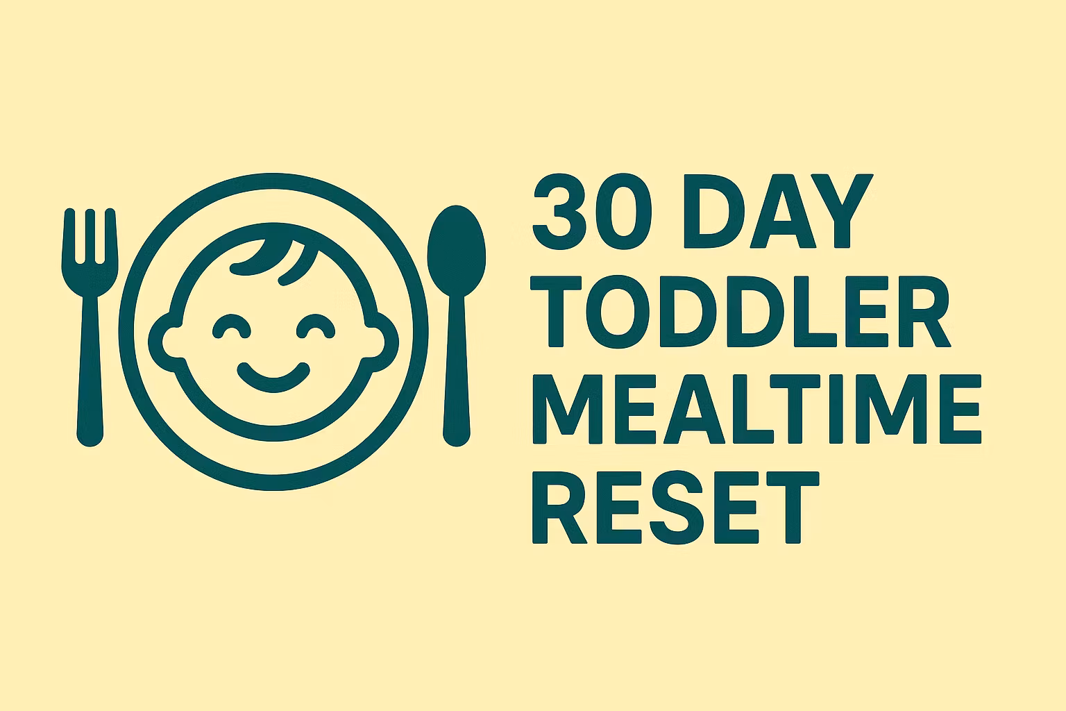 The 30-Day Toddler Mealtime Reset