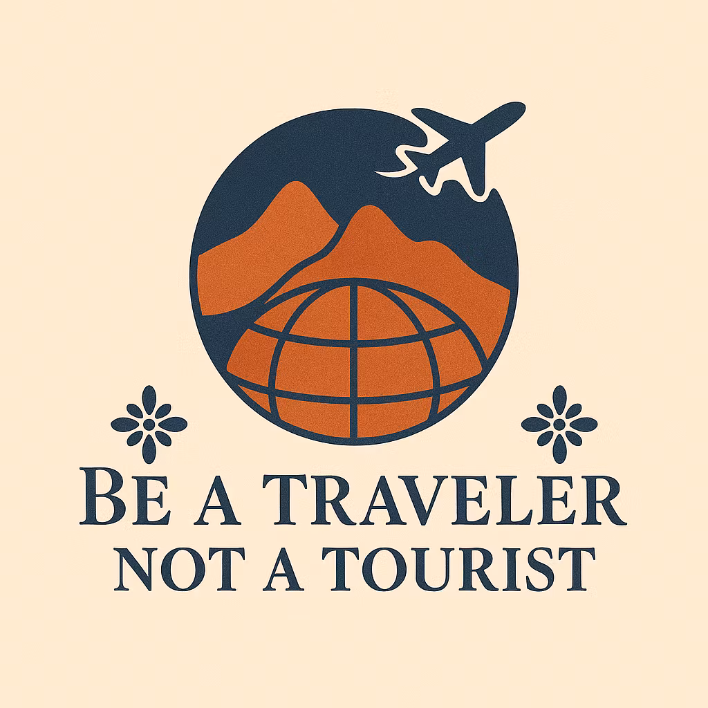 Be A Traveler Not A Tourist 