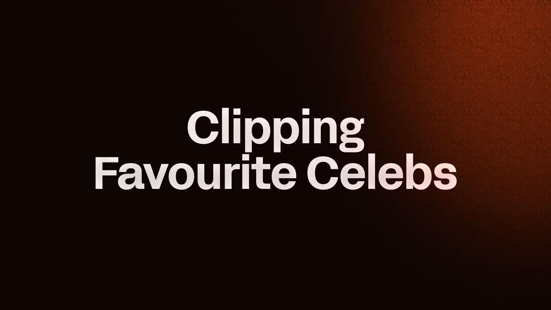 Clipping Favourite Celebs