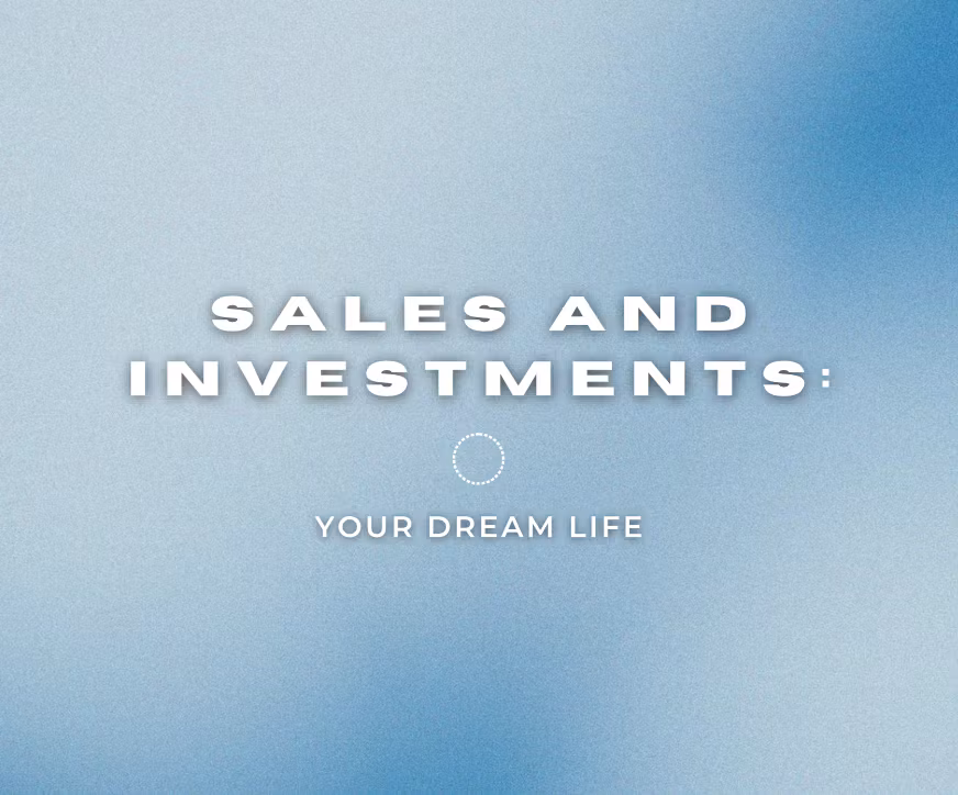 Sales and investments: your dream life