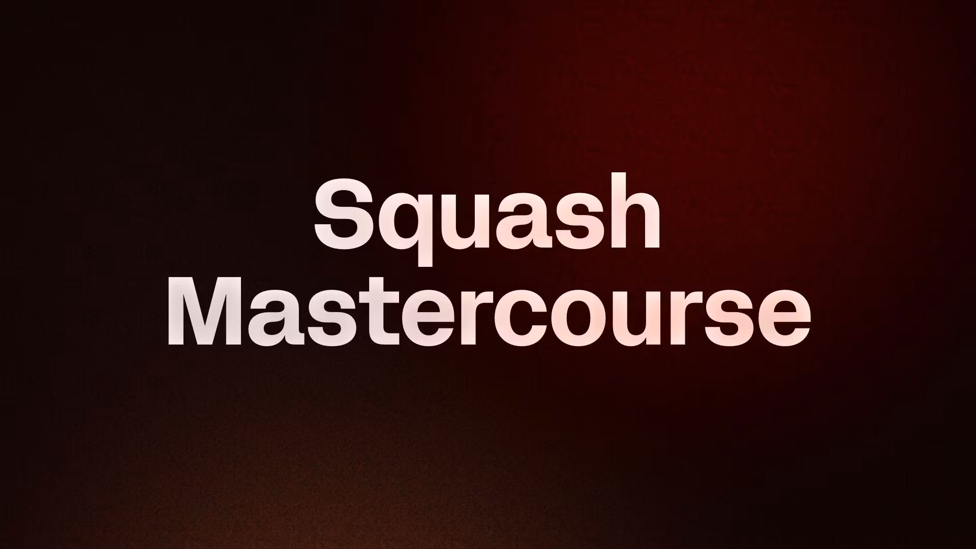 Squash Mastercourse 