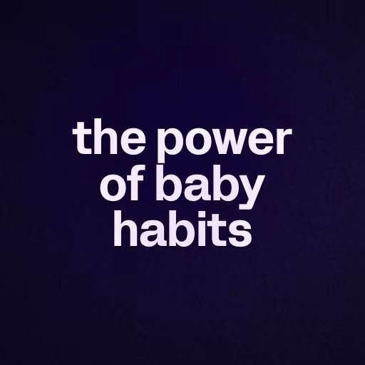 the power of baby habits 