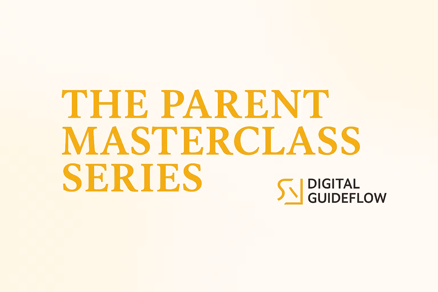 The Parent Masterclass Series