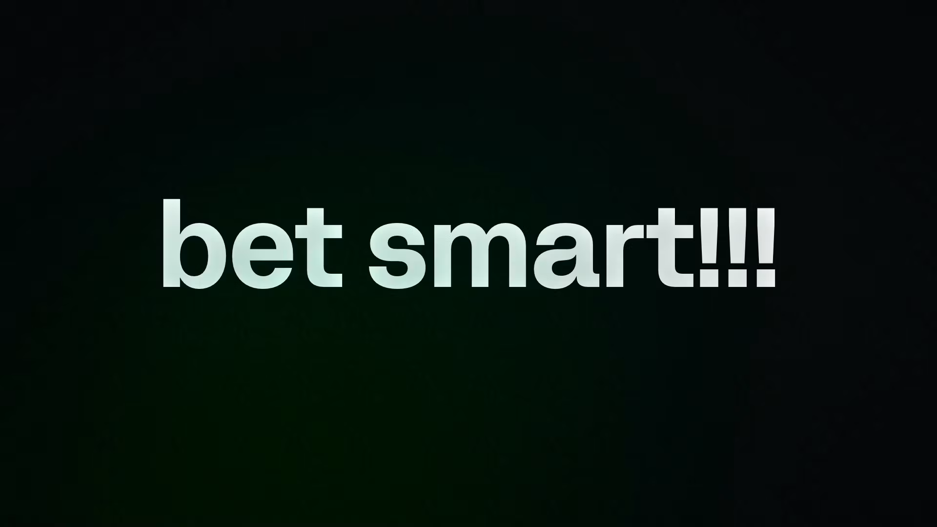 bet smart!!!