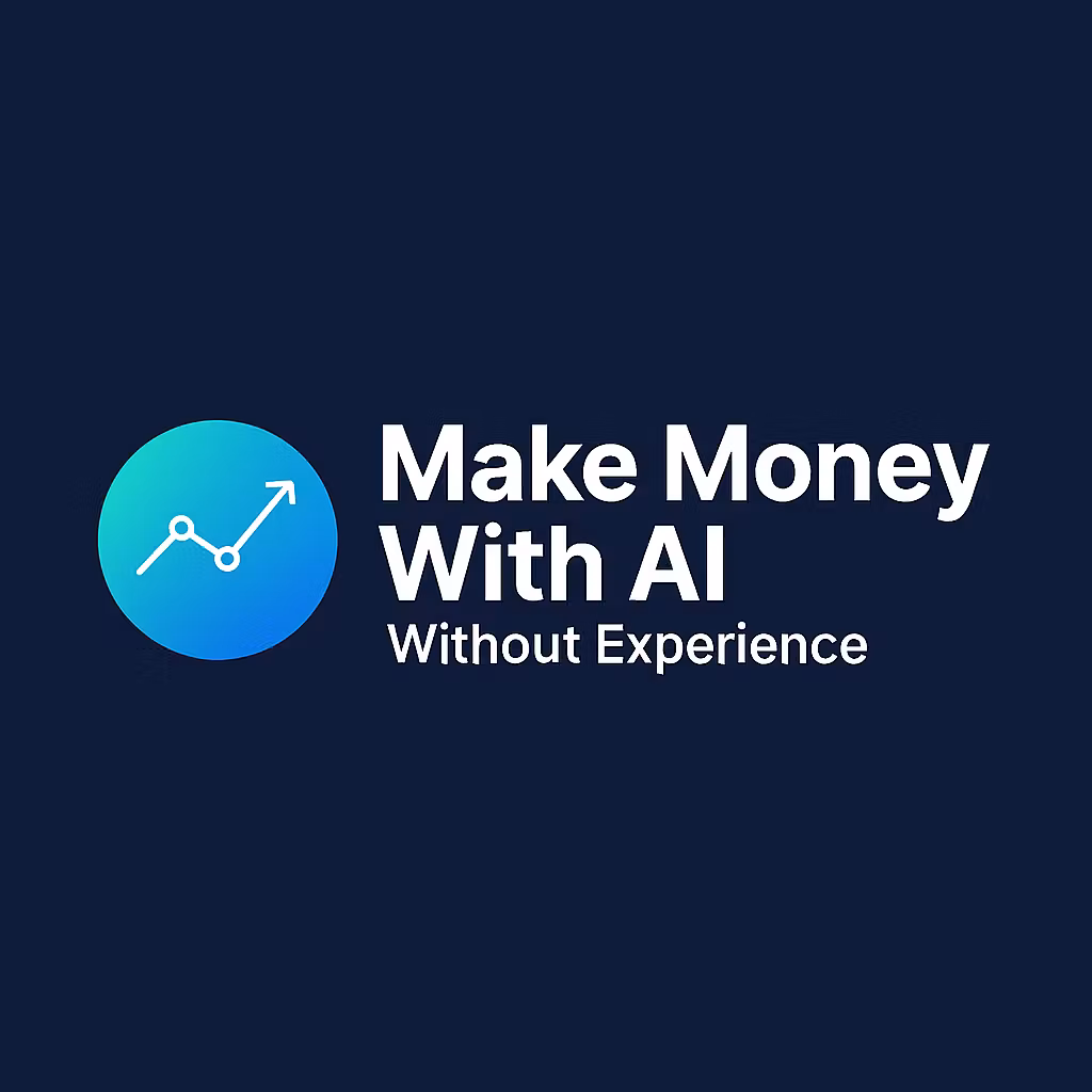 Make Money With AI No Exp