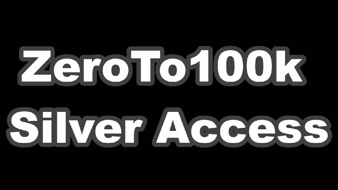 ZeroTo100k Silver access