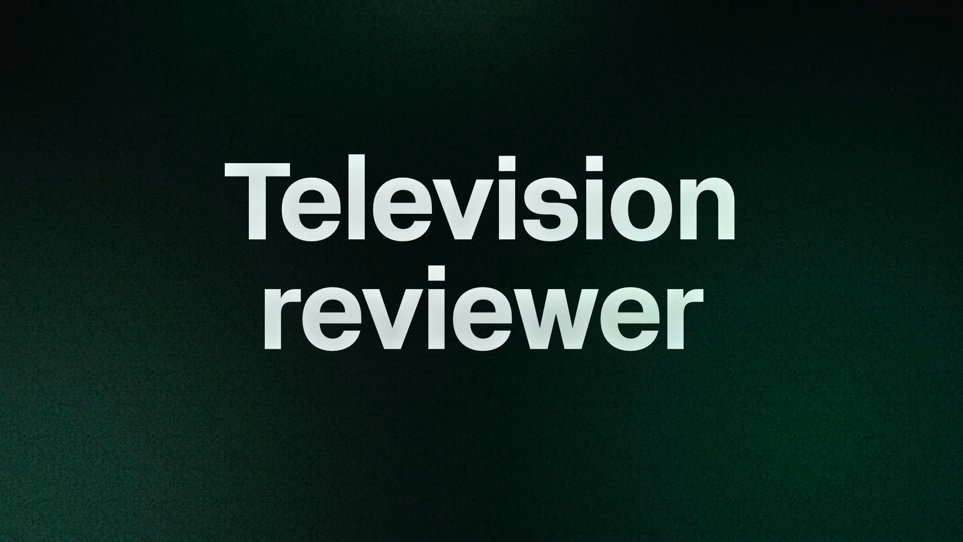 Television reviewer