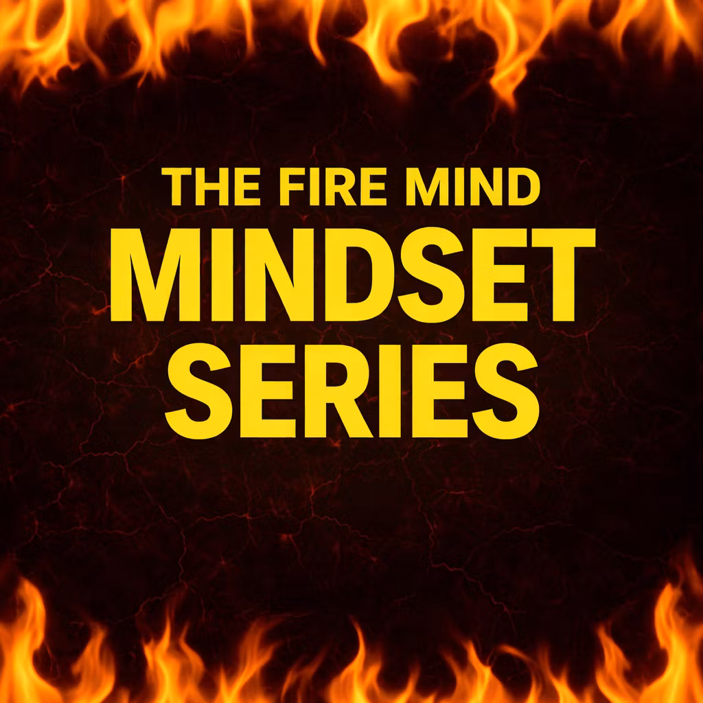 The Fire Mind |  MINDSET SERIES