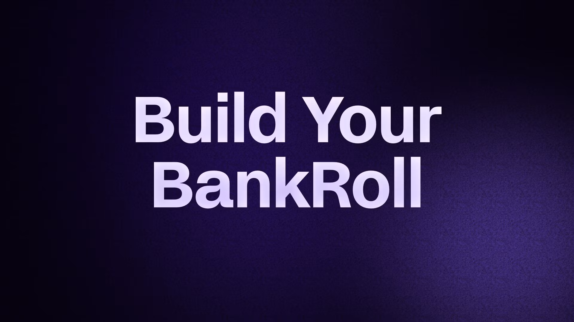 Build Your BankRoll