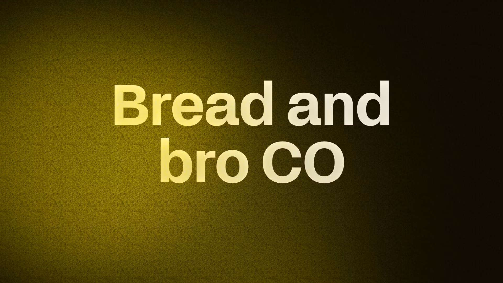 Bread and bro CO