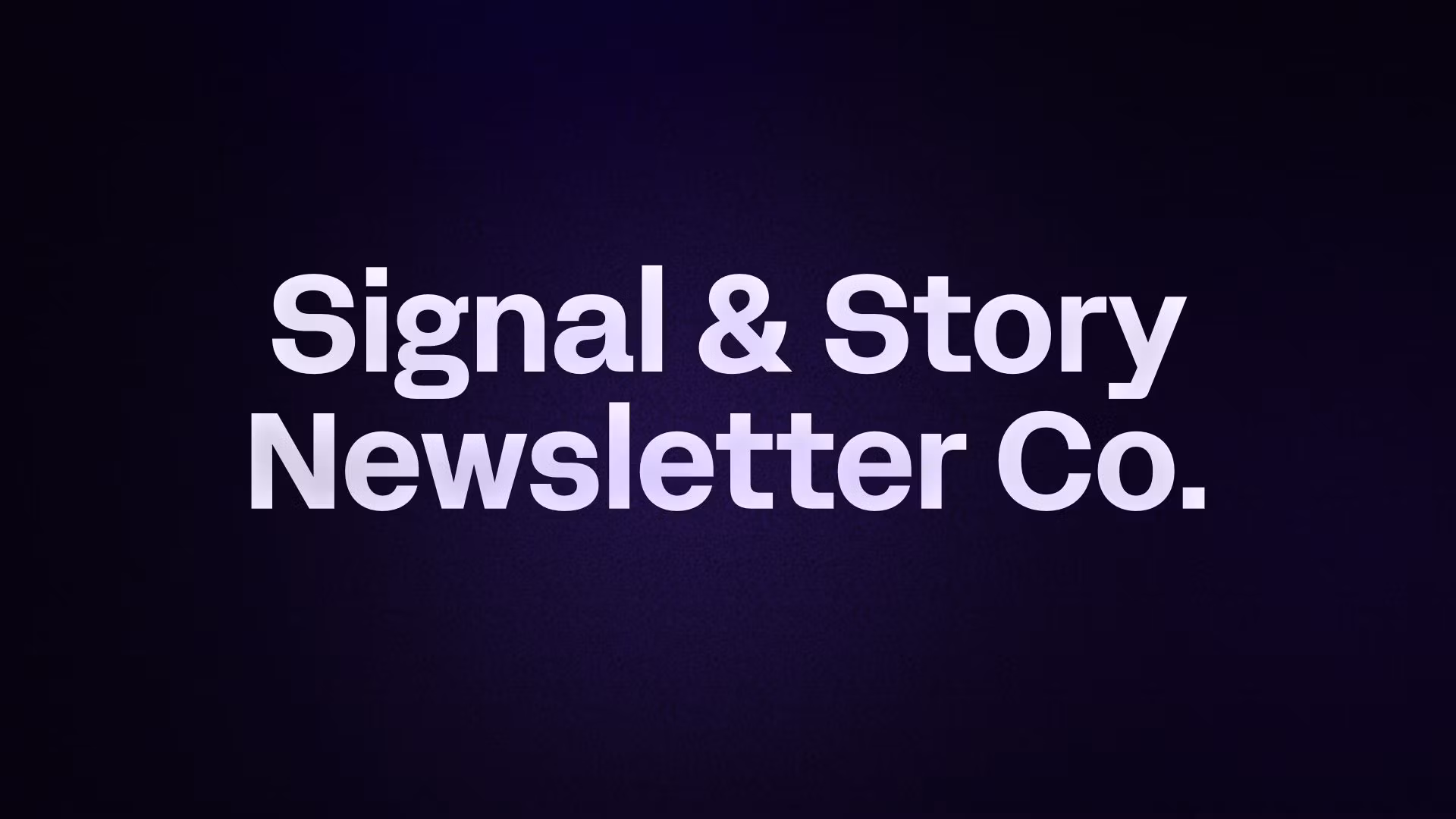 Signal & Story Newsletter Co.