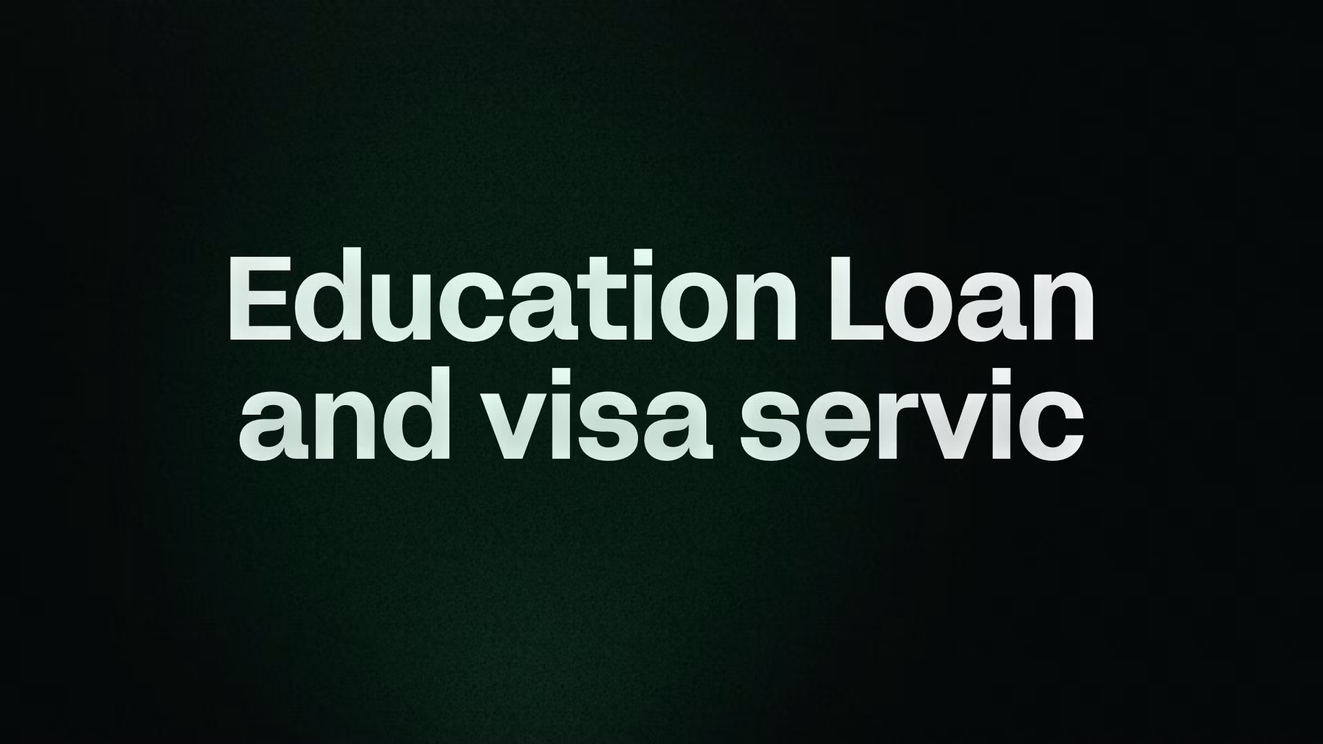 Education Loan and visa servic