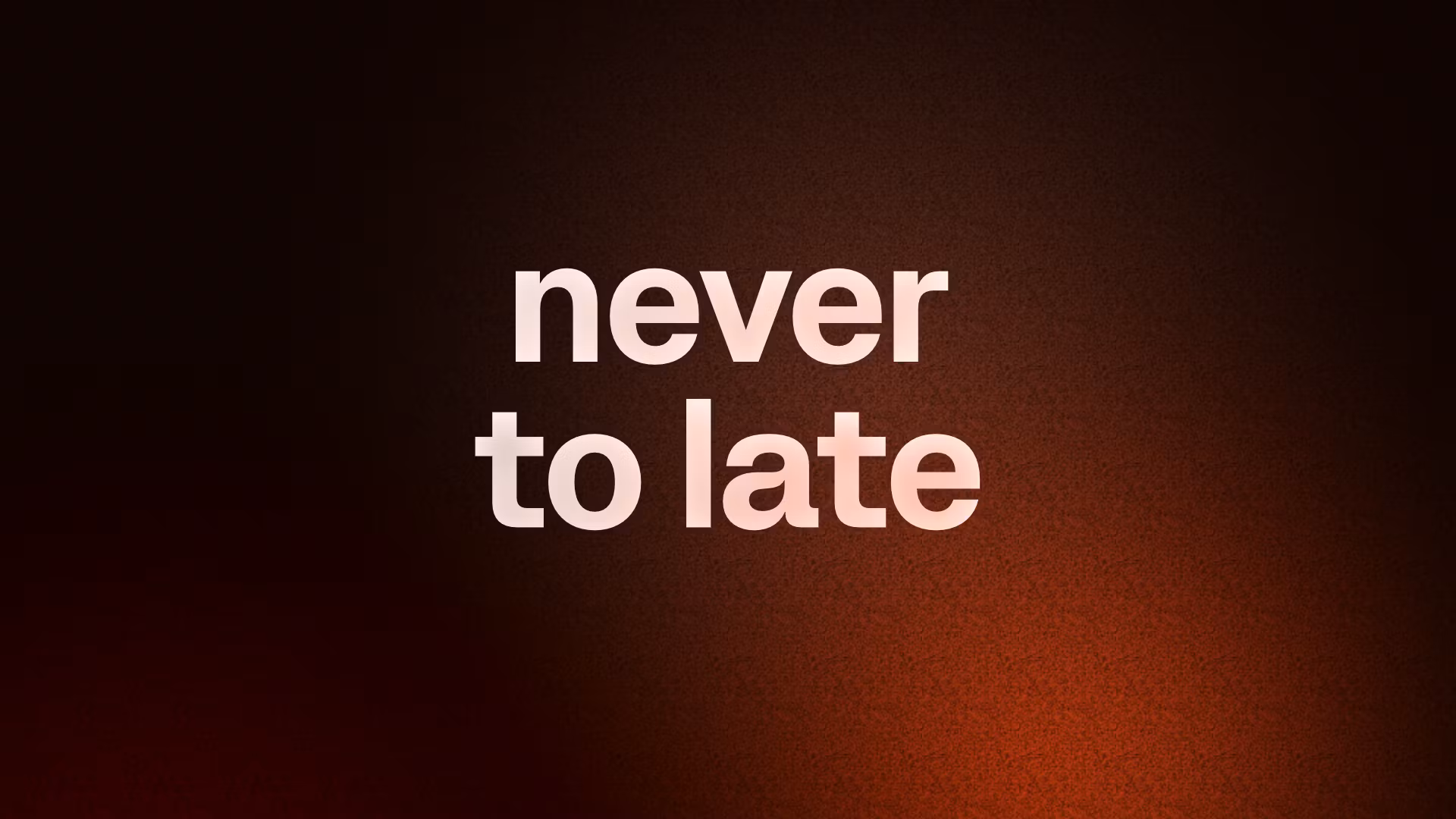 Never Too Late apperal