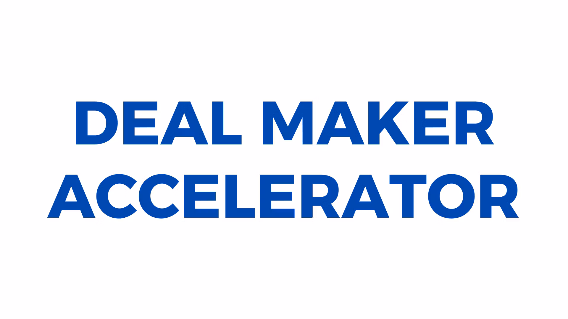 Deal Maker Accelarator (PIF)