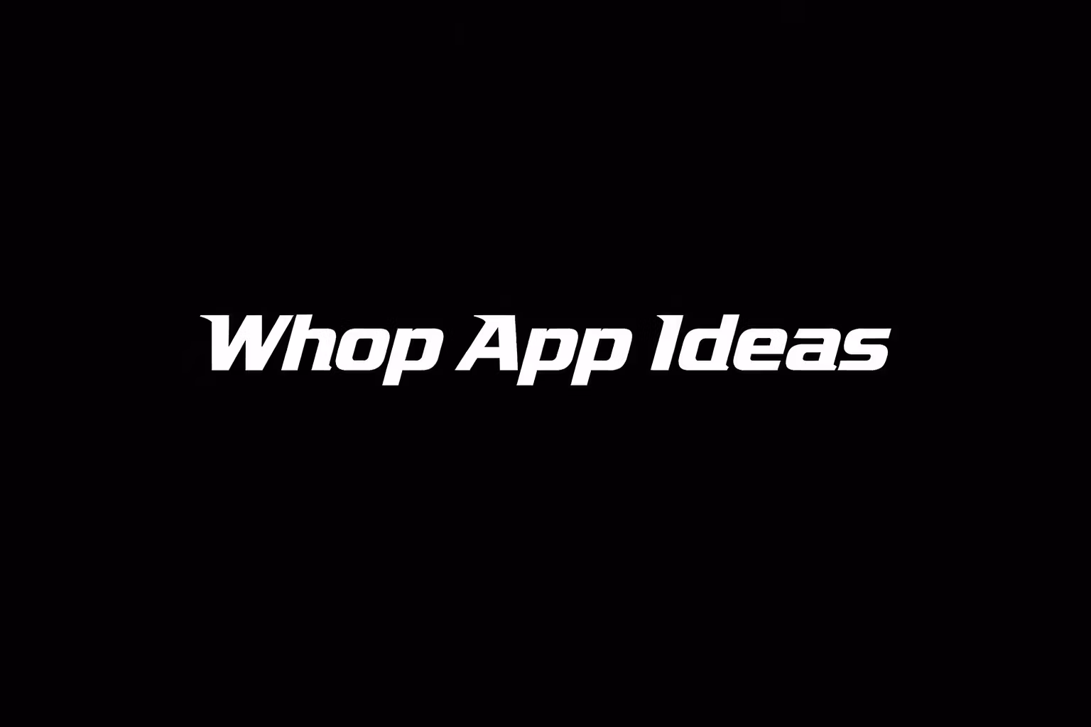 25 Good Whop App Ideas