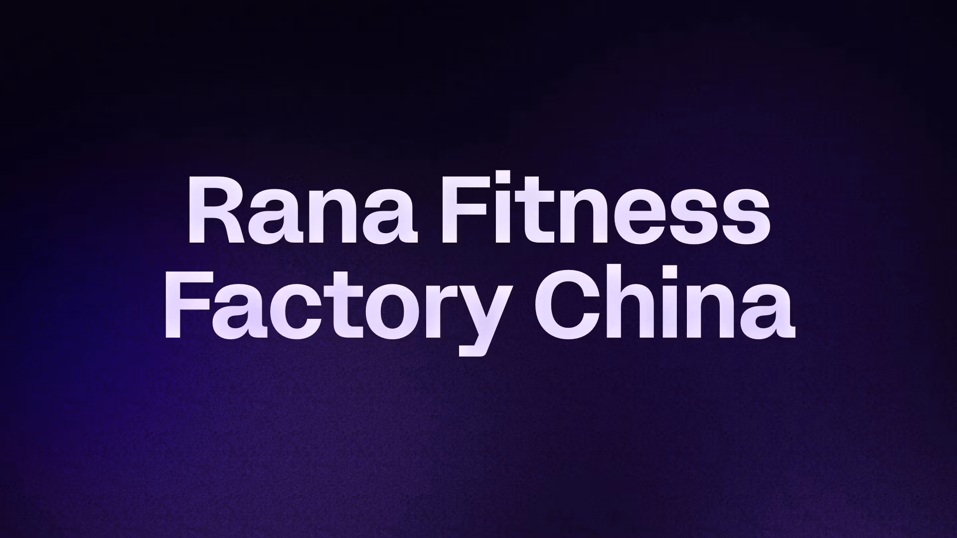 Rana Fitness Factory China 