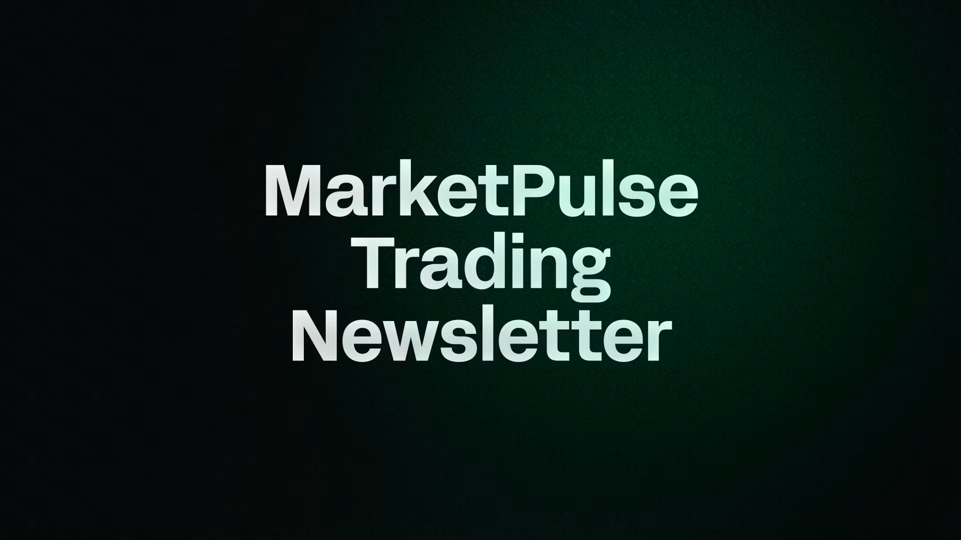 MarketPulse Trading Newsletter