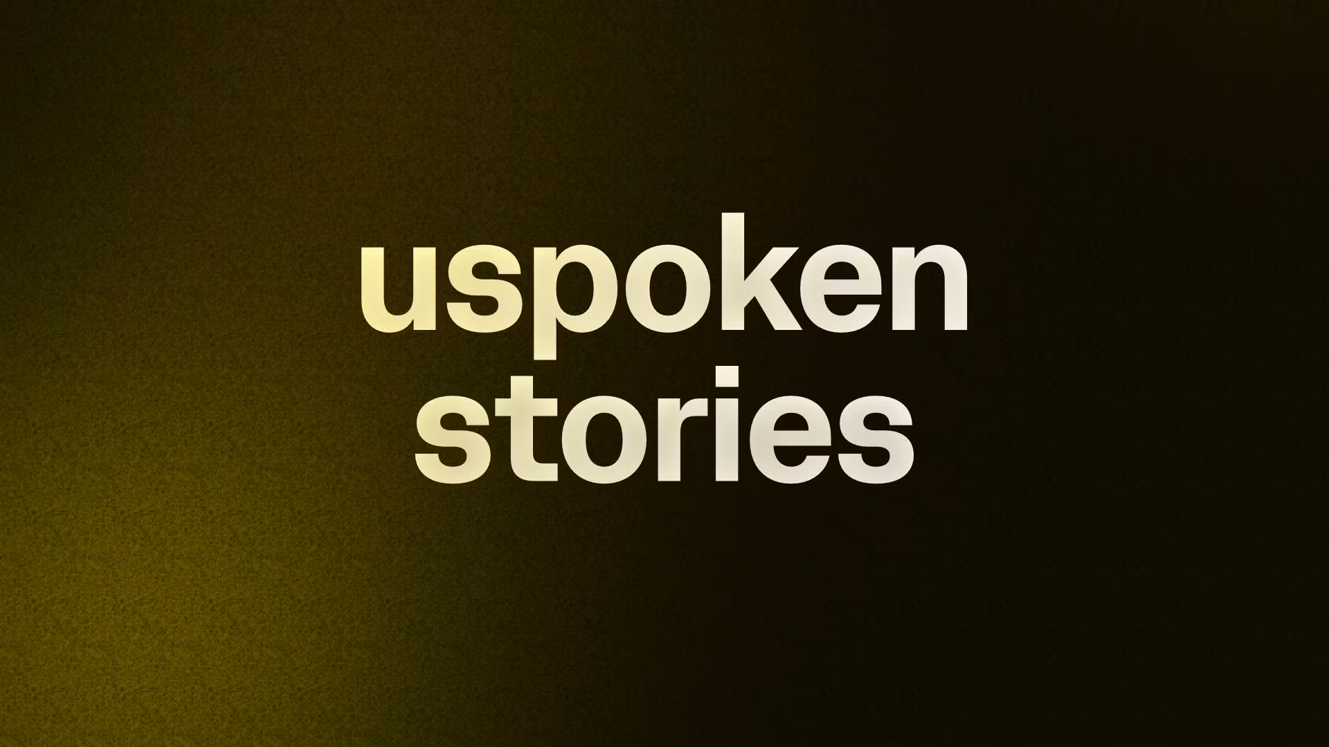 uspoken stories