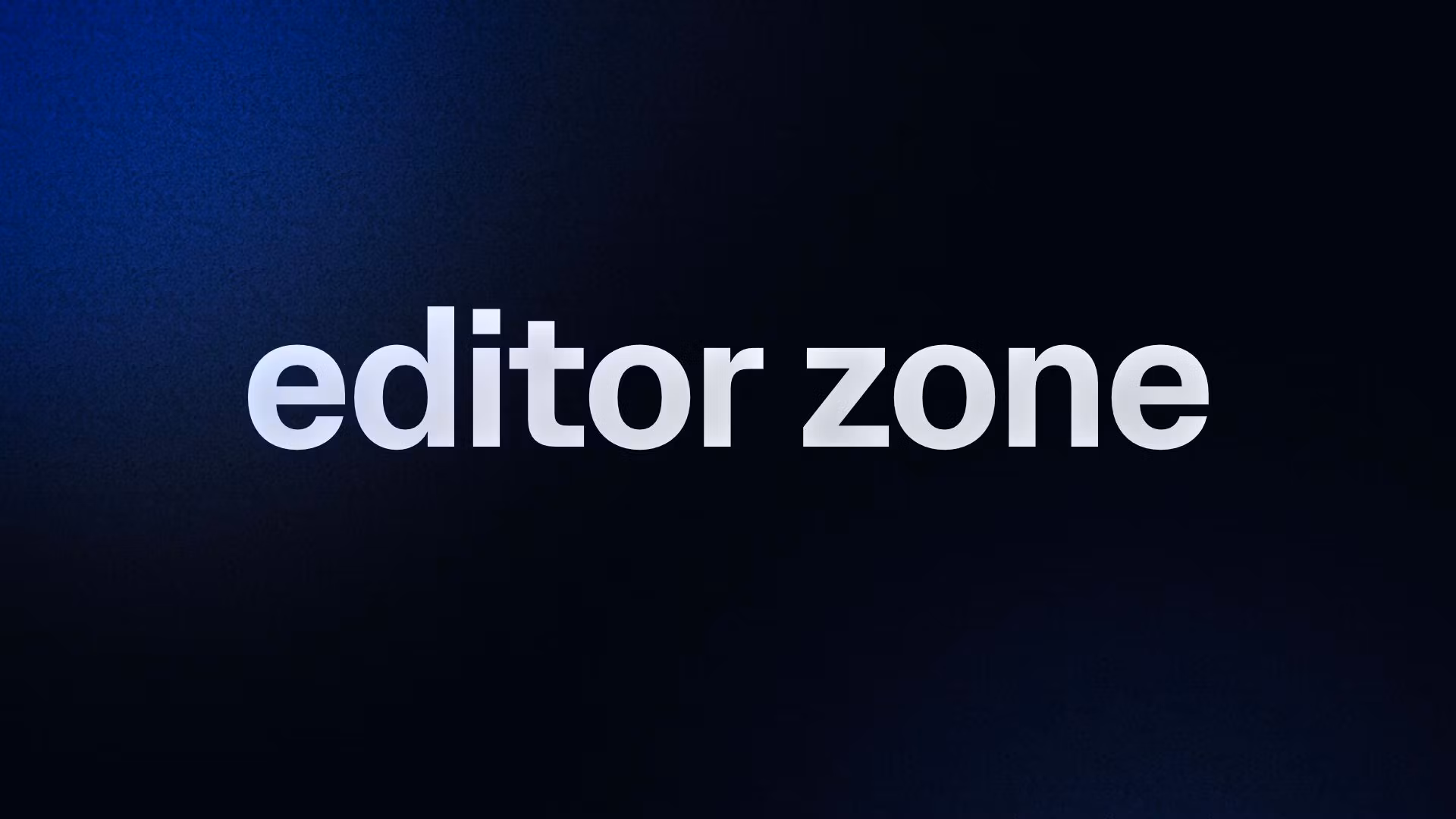 editor zone