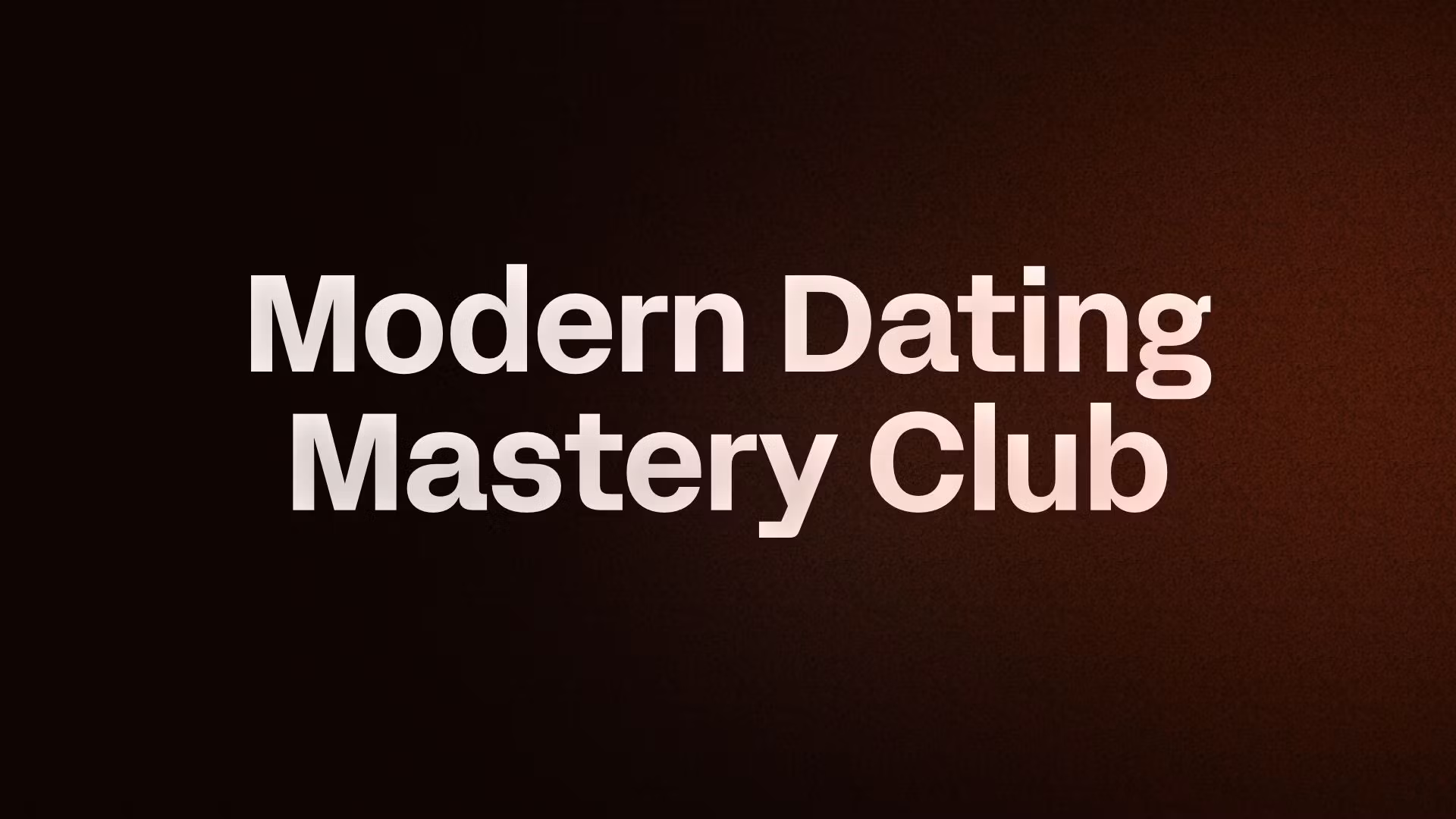 Modern Dating Mastery Club
