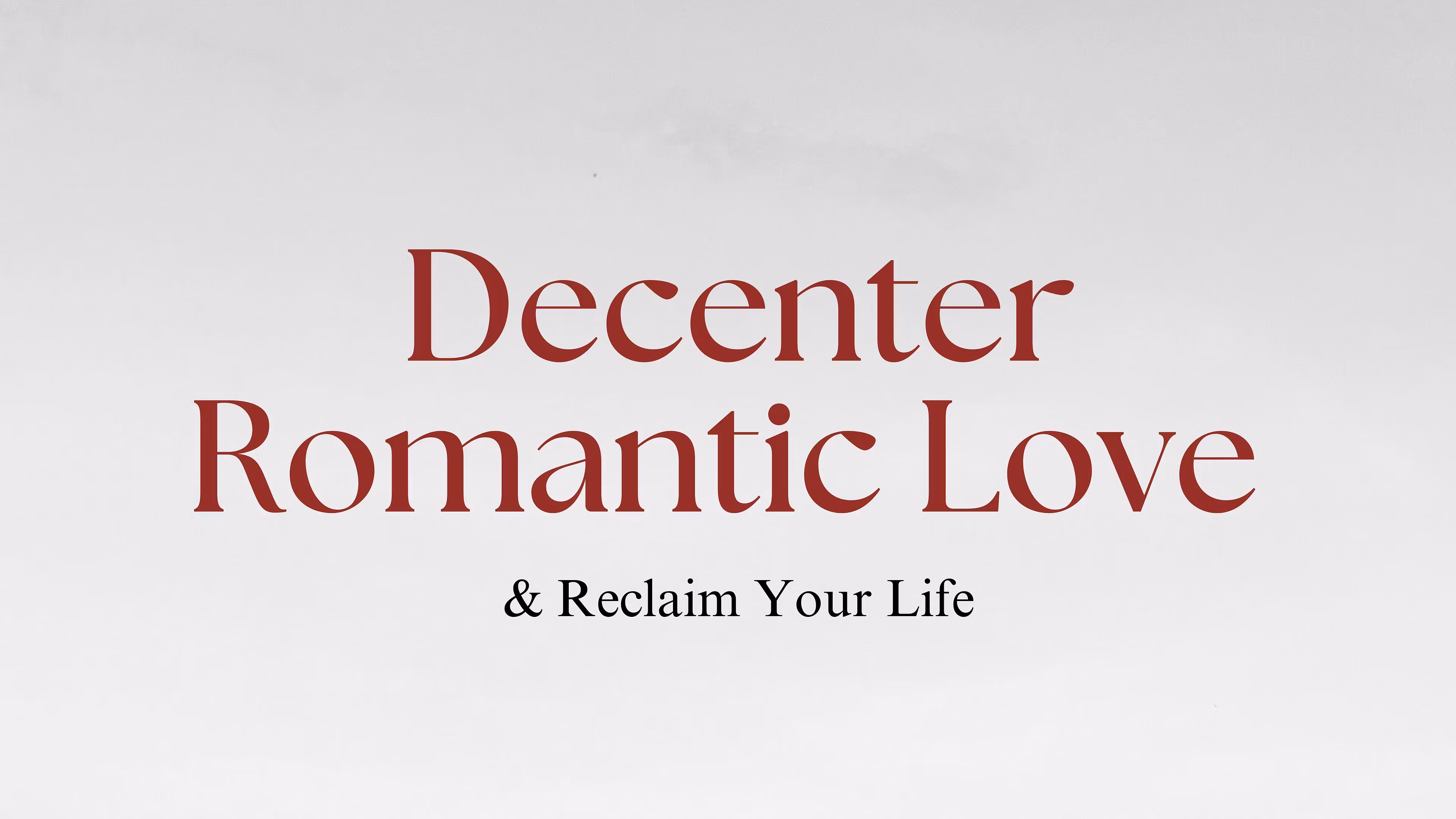Decenter Romantic Love
