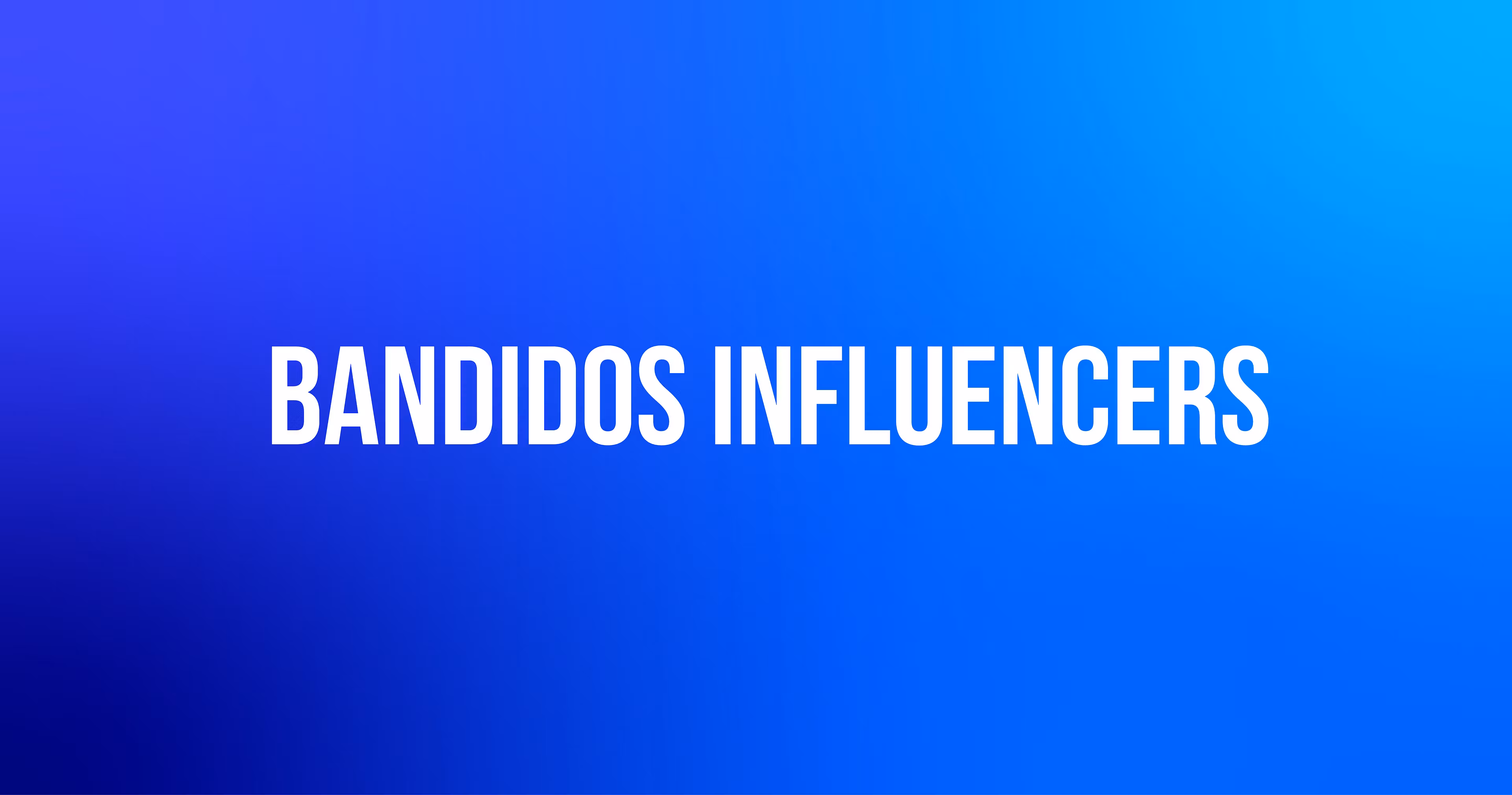 Bandidos Influencers