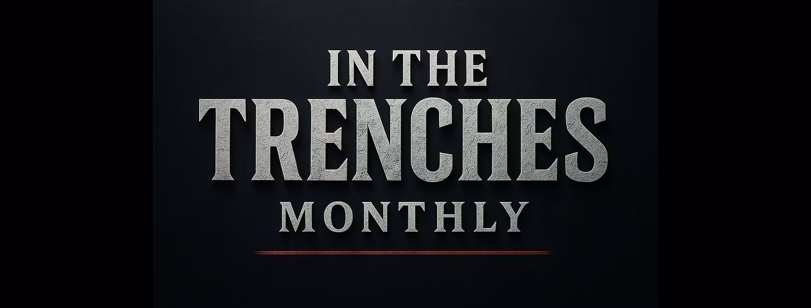 In the Trenches Monthly