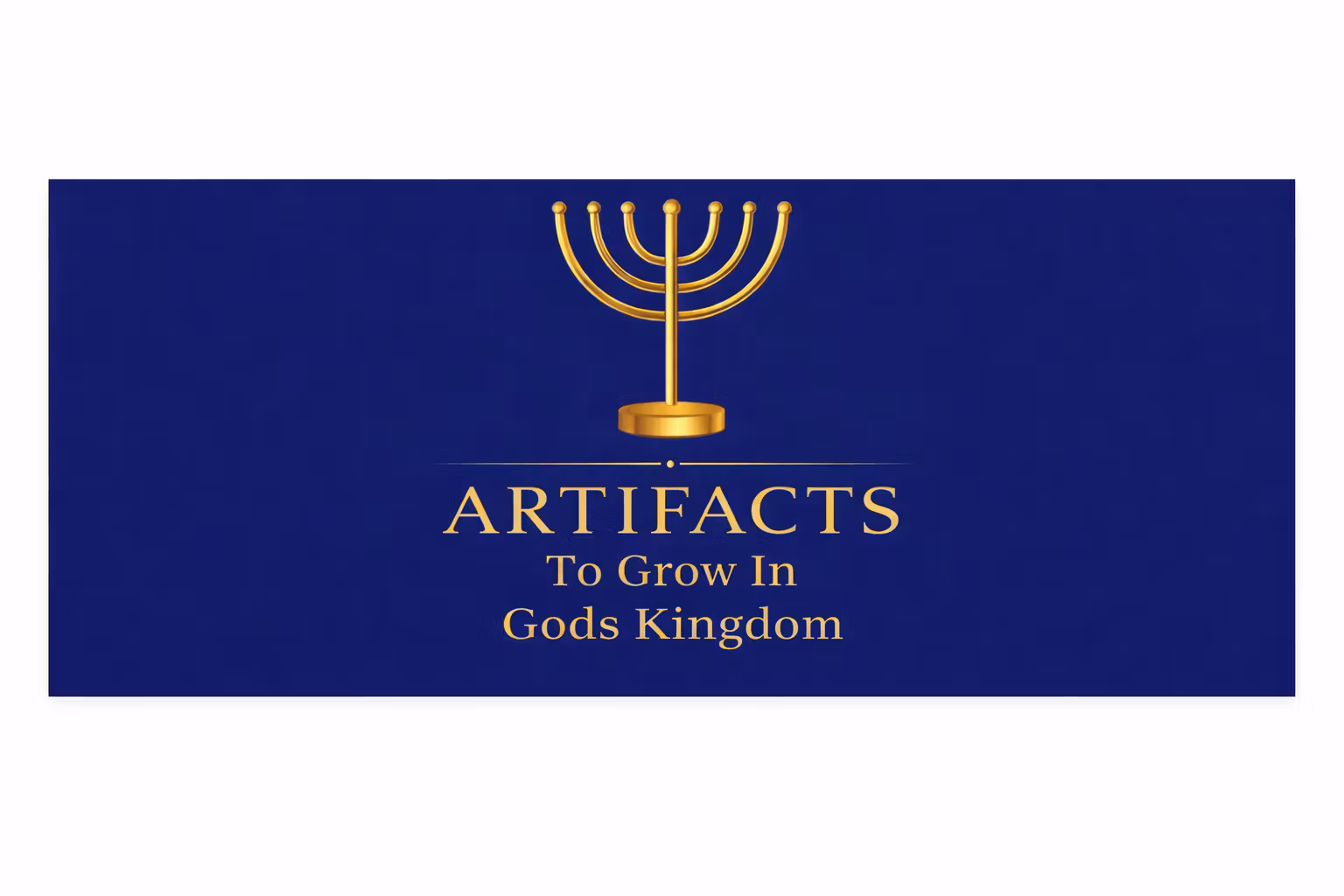 Artifacts to Grow in Gods Kingdom