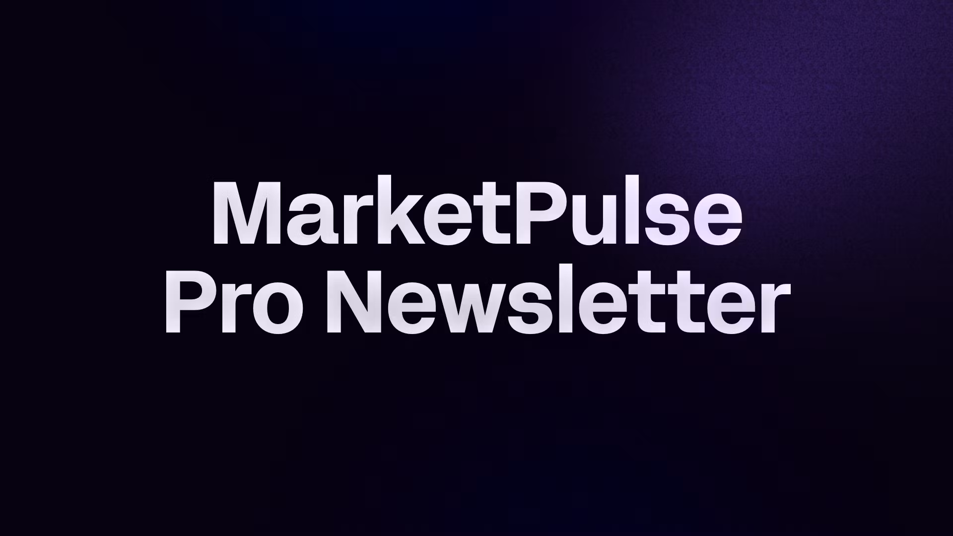MarketPulse Pro Newsletter
