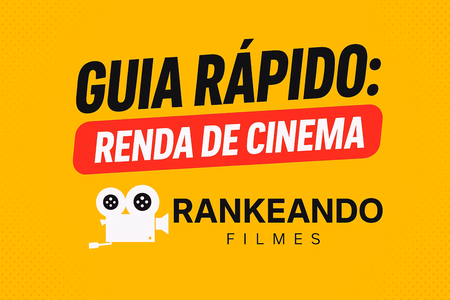 Guia Rapido: Renda de Cinema