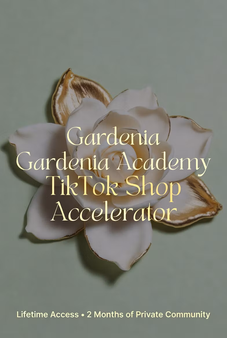 Bloom & Scale: Gardenia Academy TikTok Shop Accelerator Program