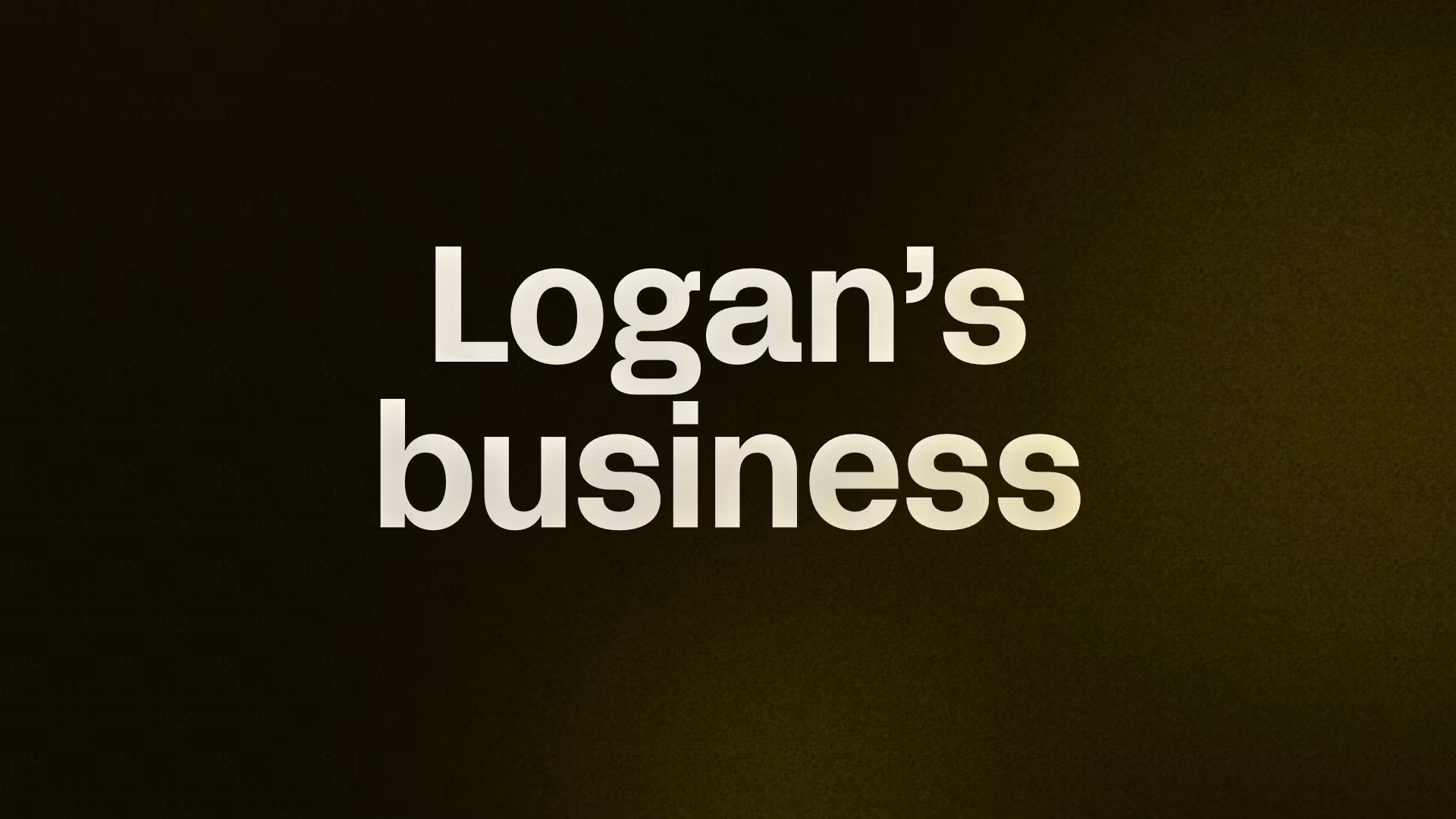 Logan’s business 